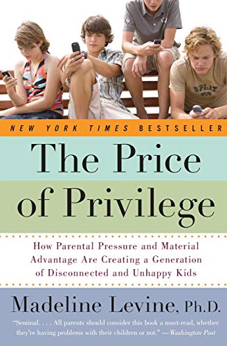 Book Cover The Price of Privilege: How Parental Pressure and Material Advantage Are Creating a Generation of Disconnected and Unhappy Kids