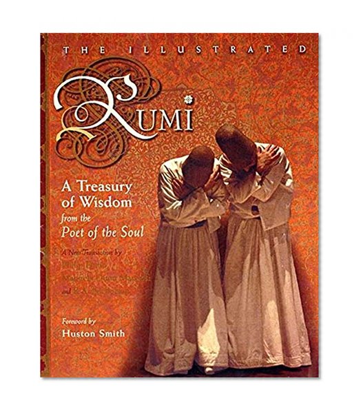 The Illustrated Rumi: A Treasury of Wisdom from the Poet of the Soul