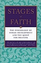 Book Cover Stages of Faith: The Psychology of Human Development and the Quest for Meaning
