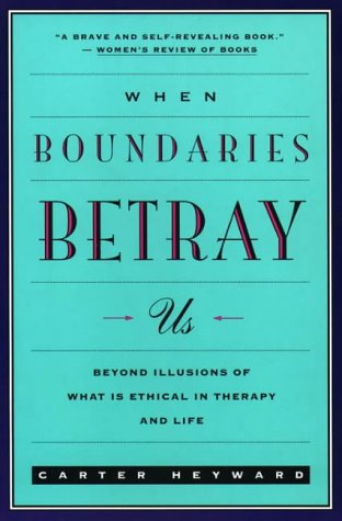 Book Cover When Boundaries Betray Us: Beyond Illusions of What Is Ethical in Therapy and Life