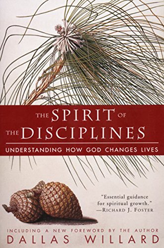 Book Cover The Spirit of the Disciplines: Understanding How God Changes Lives
