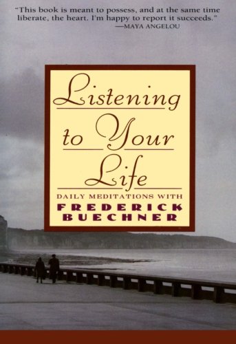Book Cover Listening to Your Life: Daily Meditations with Frederick Buechner