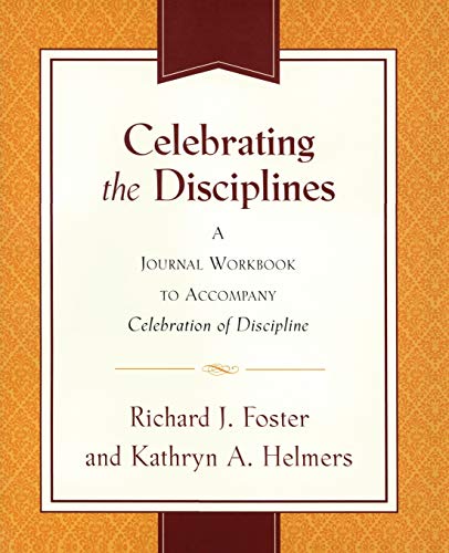 Book Cover Celebrating the Disciplines: A Workbook Journal to Accompany Celebration of Discipline