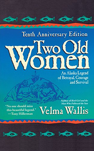 Book Cover Two Old Women, 10th Anniversary Edition: An Alaskan Legend of Betrayal, Courage and Survival