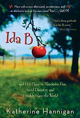Book Cover Ida B: . . . and Her Plans to Maximize Fun, Avoid Disaster, and (Possibly) Save the World