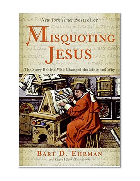 Book Cover Misquoting Jesus: The Story Behind Who Changed the Bible and Why