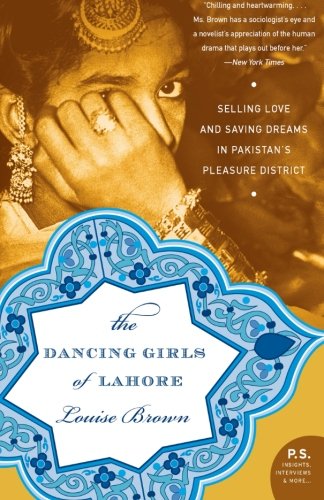 Book Cover The Dancing Girls of Lahore: Selling Love and Saving Dreams in Pakistan’s Pleasure District