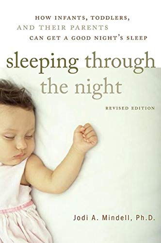 Book Cover Sleeping Through the Night, Revised Edition: How Infants, Toddlers, and Their Parents Can Get a Good Night's Sleep