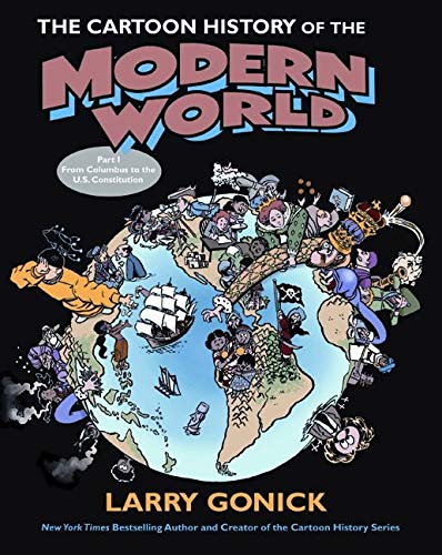 Book Cover The Cartoon History of the Modern World Part 1: From Columbus to the U.S. Constitution