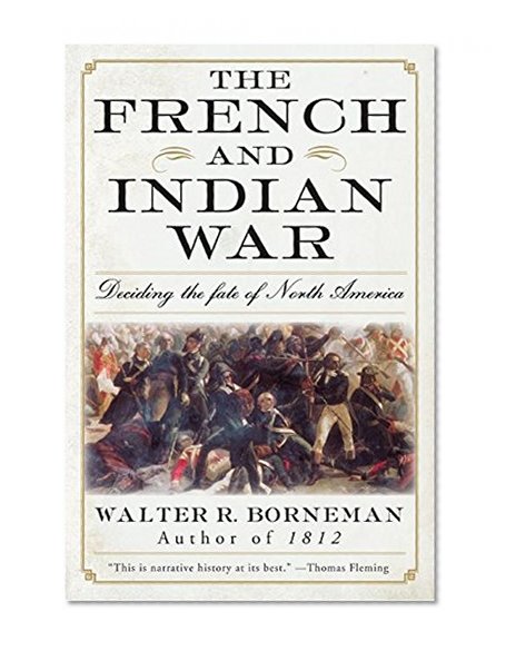 Book Cover The French and Indian War: Deciding the Fate of North America