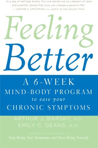 Feeling Better: A 6-Week Mind-Body Program to Ease Your Chronic Symptoms