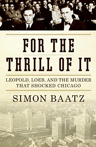 Book Cover For the Thrill of It: Leopold, Loeb, and the Murder That Shocked Chicago