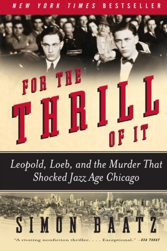 Book Cover For the Thrill of It: Leopold, Loeb, and the Murder That Shocked Jazz Age Chicago