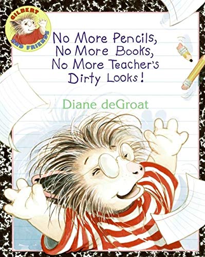 Book Cover No More Pencils, No More Books, No More Teacher's Dirty Looks! (Gilbert)
