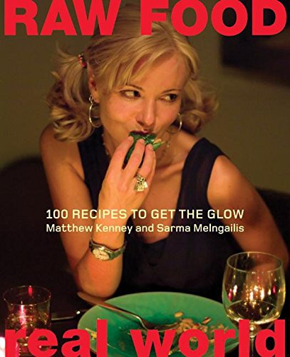 Book Cover Raw Food/Real World: 100 Recipes to Get the Glow