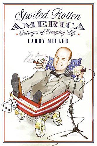 Spoiled Rotten America: Outrages of Everyday Life