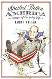Spoiled Rotten America: Outrages of Everyday Life