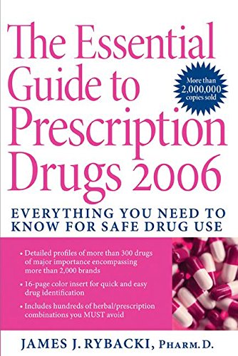 The Essential Guide to Prescription Drugs 2006: Everything You Need To Know For Safe Drug Use