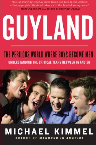 Book Cover Guyland: The Perilous World Where Boys Become Men