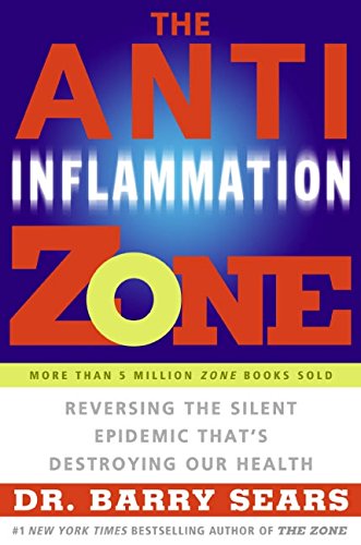 Book Cover The Anti-Inflammation Zone: Reversing the Silent Epidemic That's Destroying Our Health (The Zone)