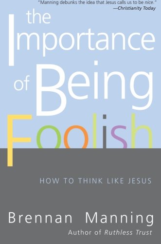 Book Cover The Importance of Being Foolish: How to Think Like Jesus