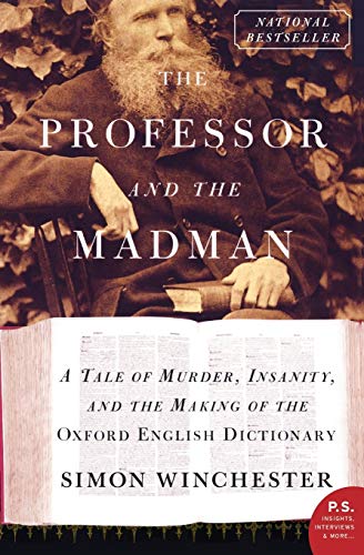 Book Cover The Professor and the Madman: A Tale of Murder, Insanity, and the Making of the Oxford English Dictionary