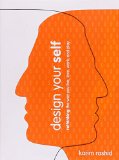 Design Your Self: Rethinking the Way You Live, Love, Work, and Play