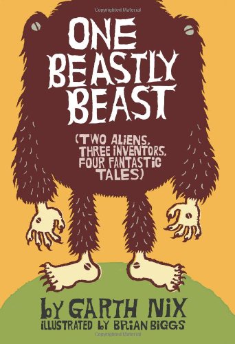 One Beastly Beast: Two Aliens, Three Inventors, Four Fantastic Tales