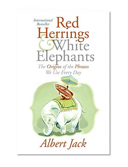 Book Cover Red Herrings and White Elephants: The Origins of the Phrases We Use Every Day