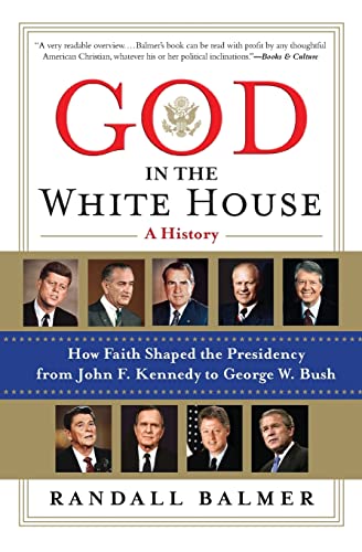 Book Cover God in the White House: A History: How Faith Shaped the Presidency from John F. Kennedy to George W. Bush