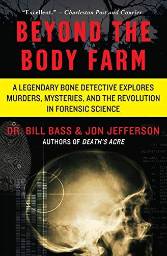 Book Cover Beyond the Body Farm: A Legendary Bone Detective Explores Murders, Mysteries, and the Revolution in Forensic Science