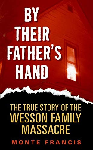 Book Cover By Their Father's Hand: The True Story of the Wesson Family Massacre