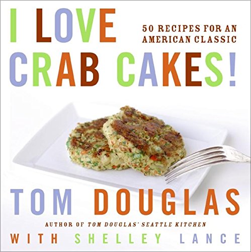 Book Cover I Love Crab Cakes! 50 Recipes for an American Classic