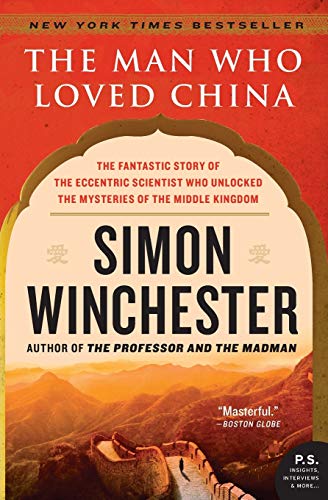 Book Cover The Man Who Loved China: The Fantastic Story of the Eccentric Scientist Who Unlocked the Mysteries of the Middle Kingdom (P.S.)
