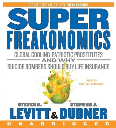 Book Cover SuperFreakonomics CD: Global Cooling, Patriotic Prostitutes, and Why Suicide Bombers Should Buy Life Insurance