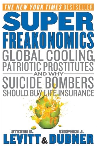Book Cover Super Freakonomics: Global Cooling, Patriotic Prostitutes, and Why Suicide Bombers Should Buy Life Insurance
