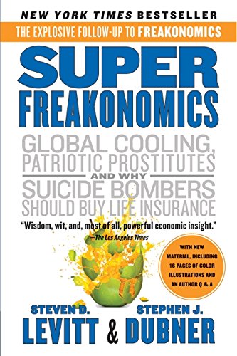 Book Cover SuperFreakonomics: Global Cooling, Patriotic Prostitutes, and Why Suicide Bombers Should Buy Life Insurance