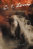 La ultima Batalla (Narnia) (Spanish Edition)