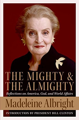 Book Cover The Mighty and the Almighty: Reflections on America, God, and World Affairs