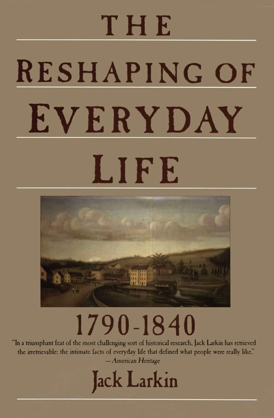 Book Cover The Reshaping of Everyday Life: 1790-1840 (Everyday Life in America)