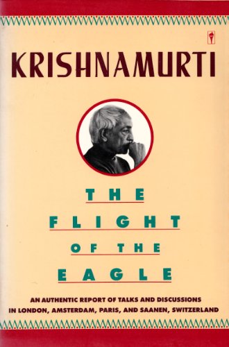 Book Cover The Flight of the Eagle: An Authentic Report of Talks and Discussions in London, Amsterdam, Paris, and Saanen, Switzerland