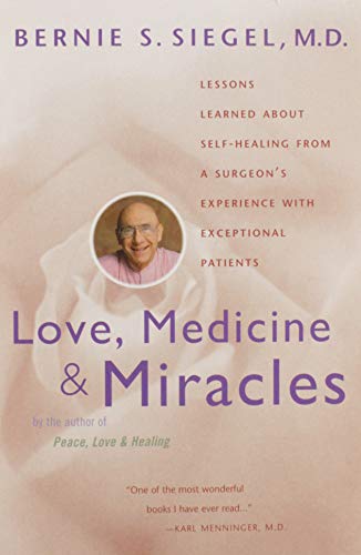 Book Cover Love, Medicine and Miracles: Lessons Learned about Self-Healing from a Surgeon's Experience with Exceptional Patients