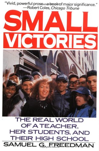 Book Cover Small Victories: The Real World of a Teacher, Her Students, and Their High School