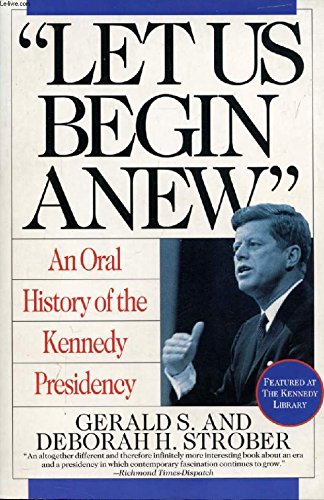 Book Cover Let Us Begin Anew: An Oral History of the Kennedy Presidency