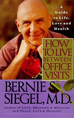 Book Cover How to Live Between Office Visits: A Guide to Life, Love and Health