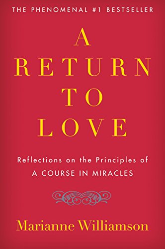 Book Cover A Return to Love: Reflections on the Principles of 