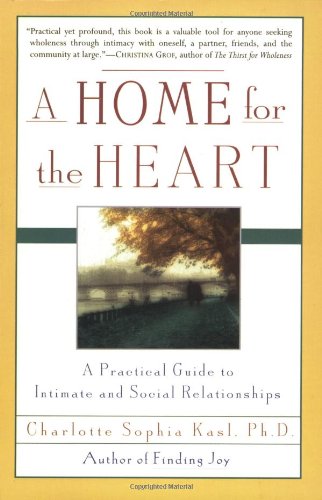 Book Cover A Home for the Heart: A Practical Guide to Intimate and Social Relationships