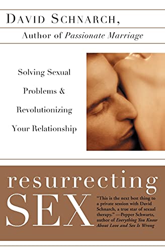 Book Cover Resurrecting Sex: Solving Sexual Problems and Revolutionizing Your Relationship