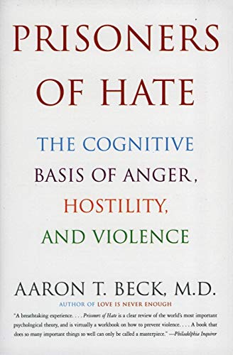 Book Cover Prisoners of Hate: The Cognitive Basis of Anger, Hostility, and Violence