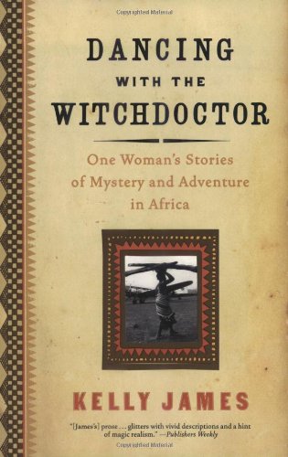 Book Cover Dancing with the Witchdoctor: One Woman's Stories of Mystery and Adventure in Africa